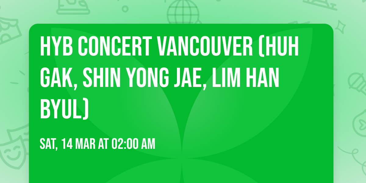HYB Concert Vancouver (Huh Gak, Shin Yong Jae, Lim Han Byul)