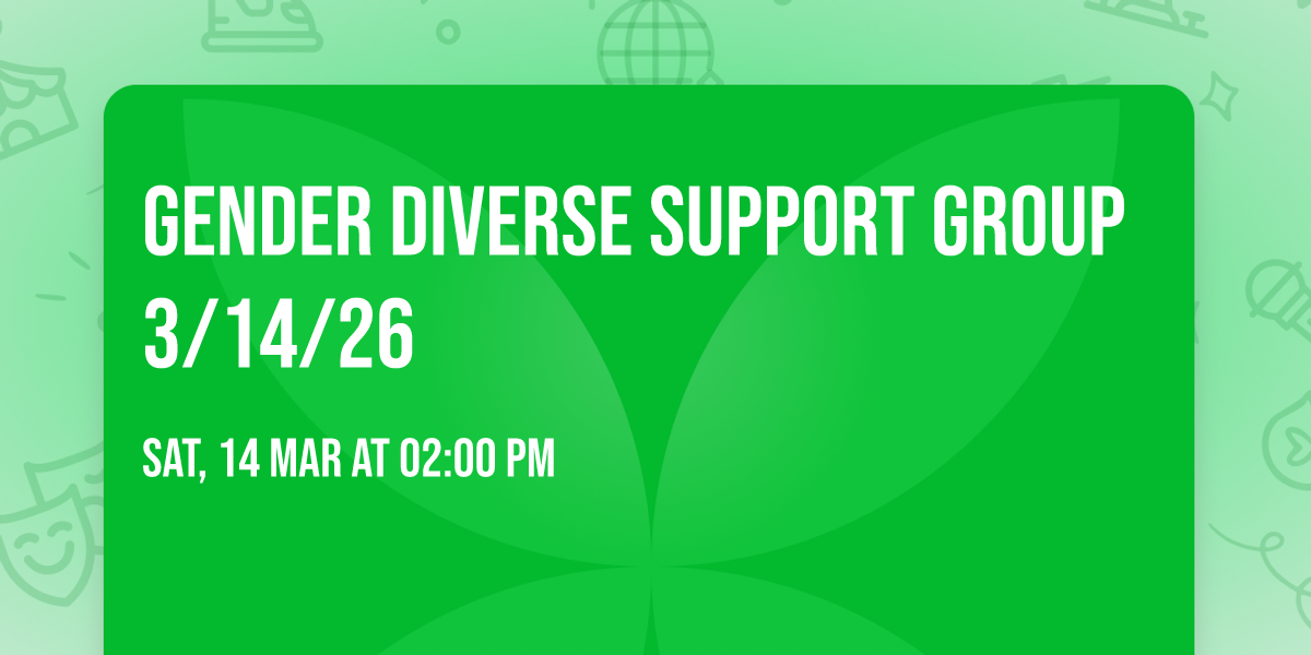 Gender Diverse Support Group 3\/14\/26