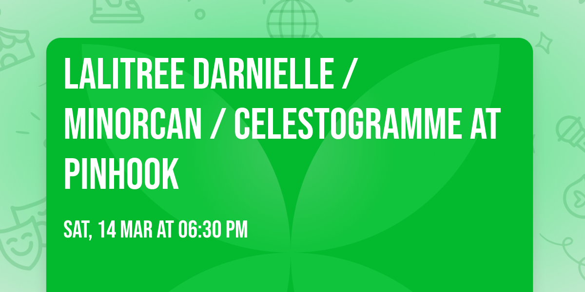Lalitree Darnielle \/ Minorcan \/ Celestogramme at Pinhook