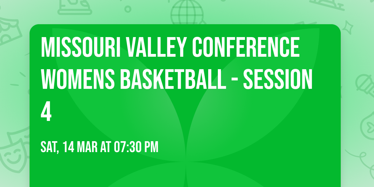 Missouri Valley Conference Womens Basketball - Session 4