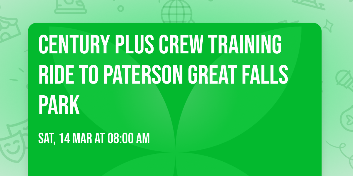 Century Plus Crew Training Ride to Paterson Great Falls Park