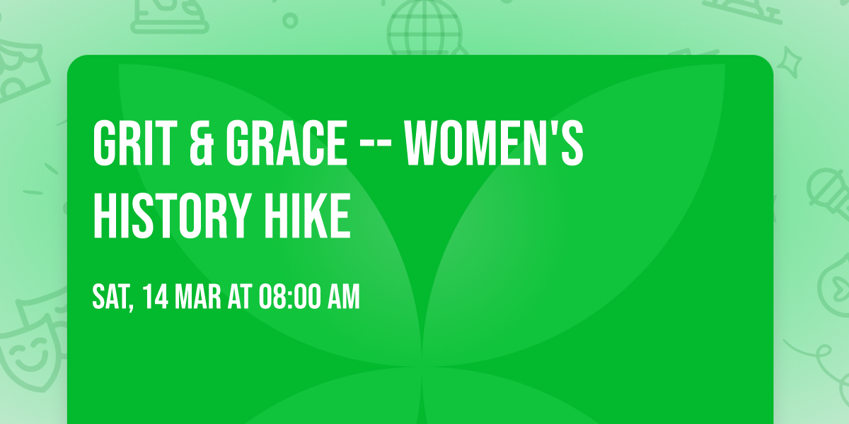 Grit & Grace -- Women's History Hike