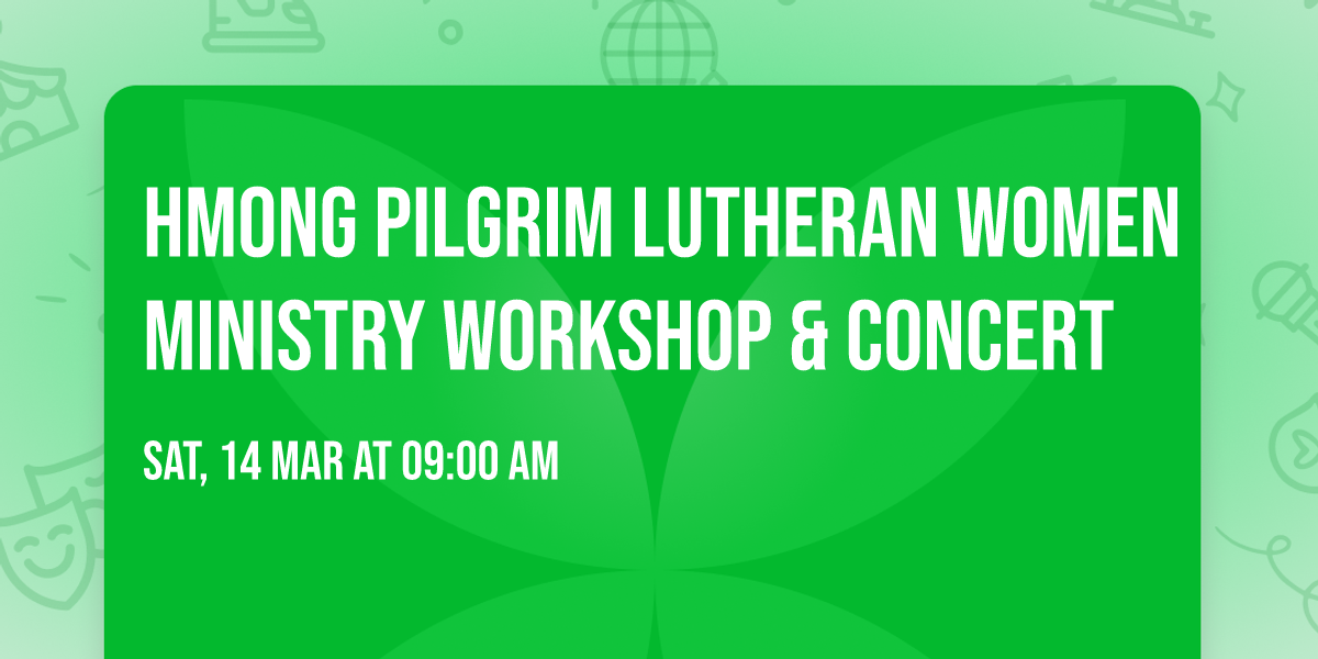HMONG PILGRIM LUTHERAN WOMEN MINISTRY WORKSHOP & CONCERT