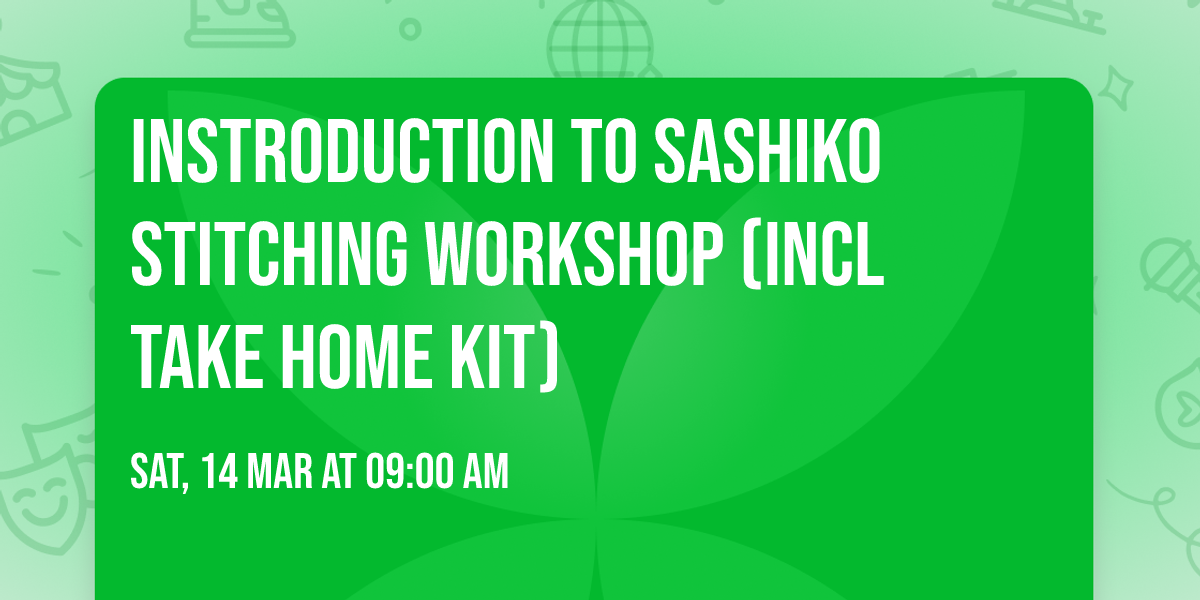 Instroduction to Sashiko Stitching Workshop (Incl take home kit)