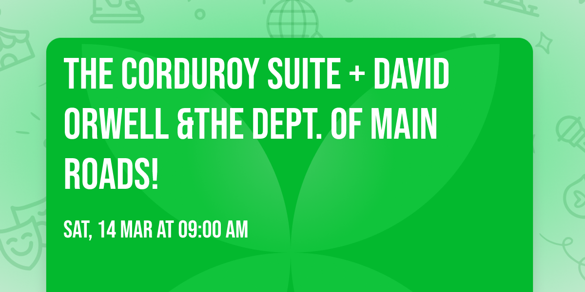The Corduroy Suite + David Orwell &the Dept. of Main Roads!