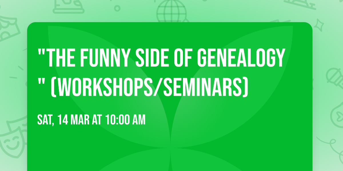 "The Funny Side of Genealogy"  (Workshops\/Seminars)