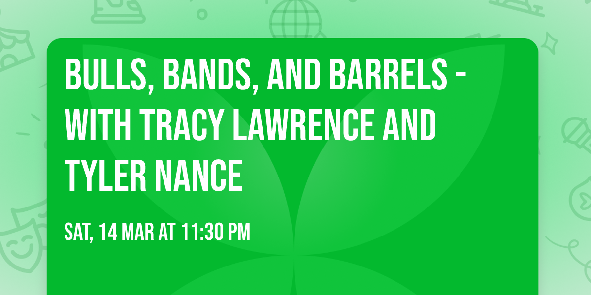 Bulls, Bands, and Barrels - with Tracy Lawrence and Tyler Nance