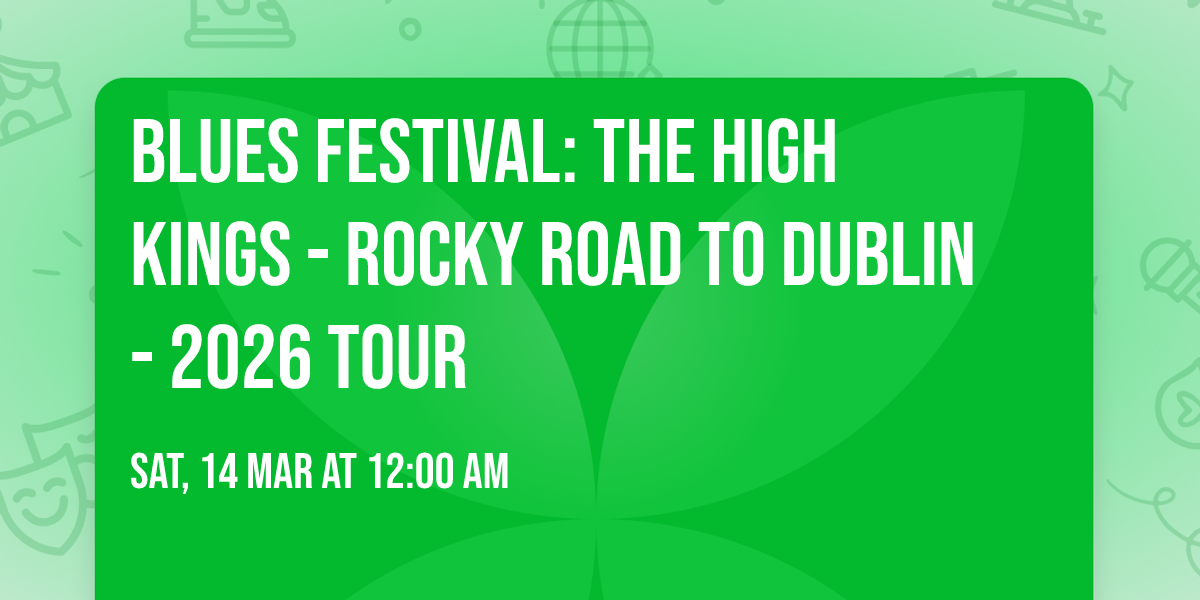 Blues Festival: The High Kings - Rocky Road to Dublin - 2026 Tour
