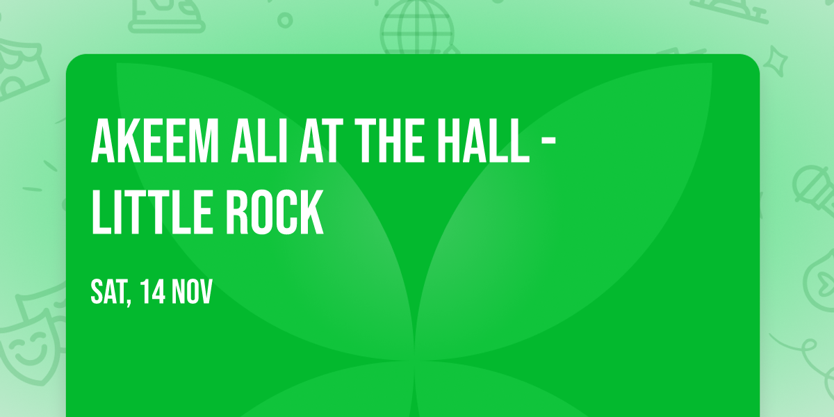 Akeem Ali at The Hall - Little Rock