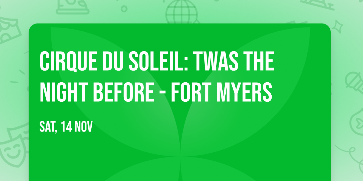 Cirque du Soleil: Twas The Night Before - Fort Myers