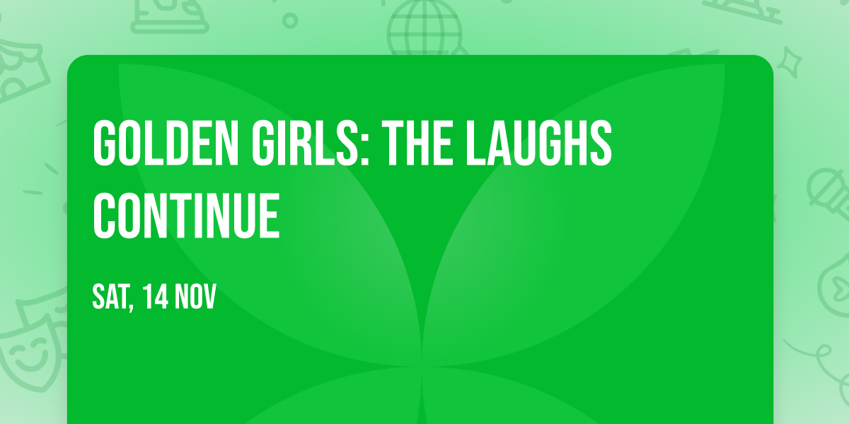 Golden Girls: The Laughs Continue