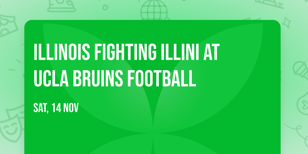 Illinois Fighting Illini at UCLA Bruins Football