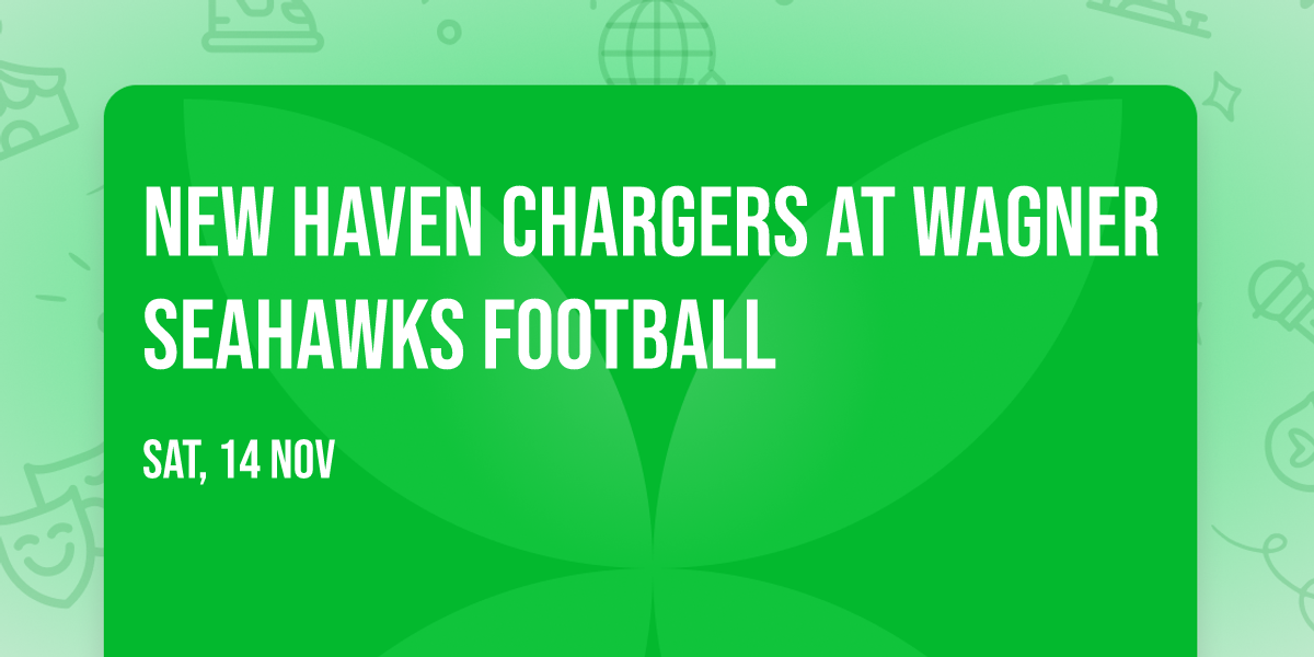 New Haven Chargers at Wagner Seahawks Football