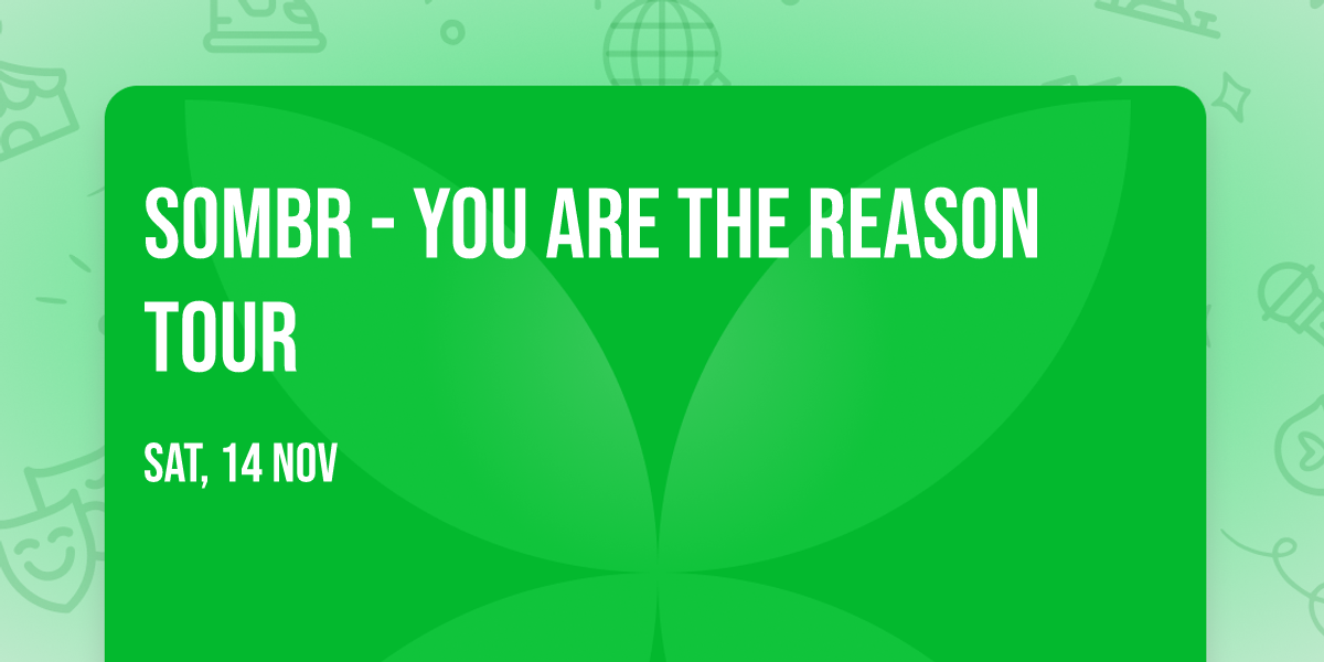 SOMBR - You Are The Reason Tour