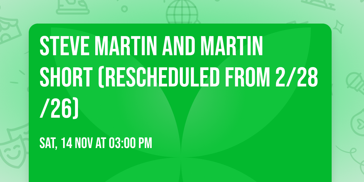 Steve Martin and Martin Short (Rescheduled from 2\/28\/26)
