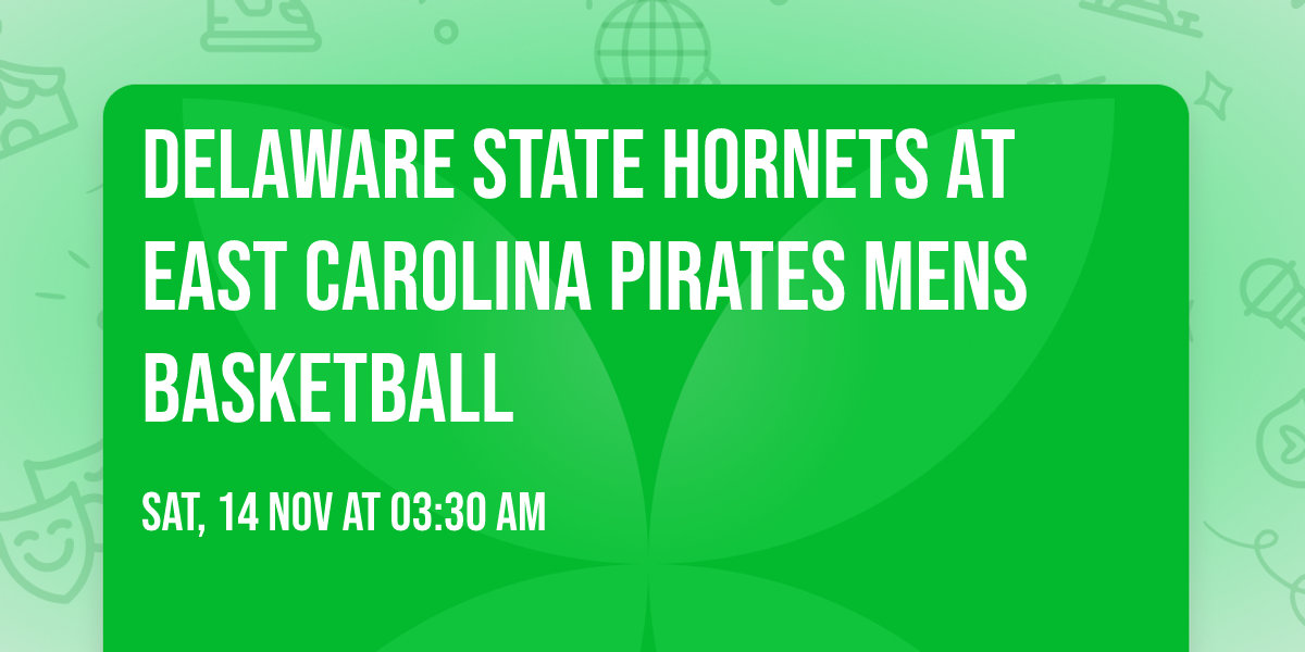 Delaware State Hornets at East Carolina Pirates Mens Basketball