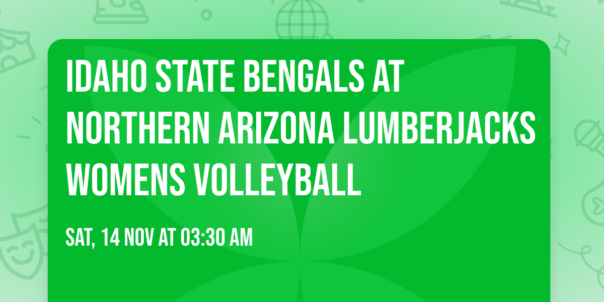 Idaho State Bengals at Northern Arizona Lumberjacks Womens Volleyball