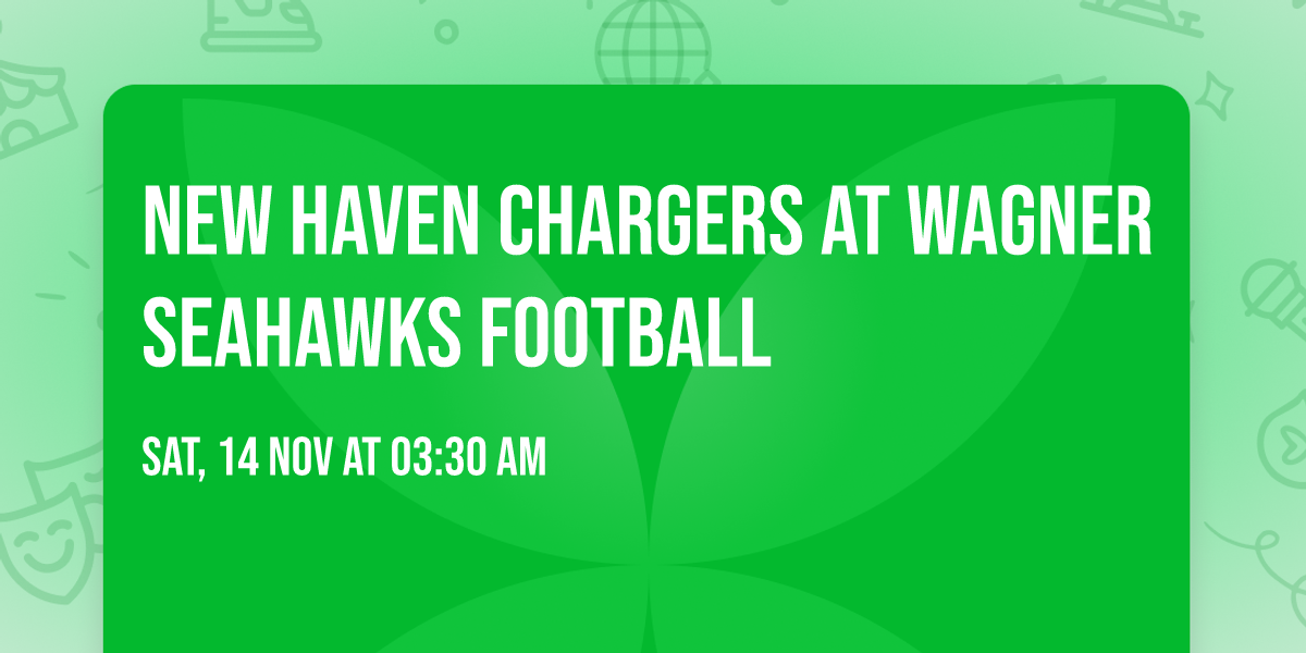 New Haven Chargers at Wagner Seahawks Football