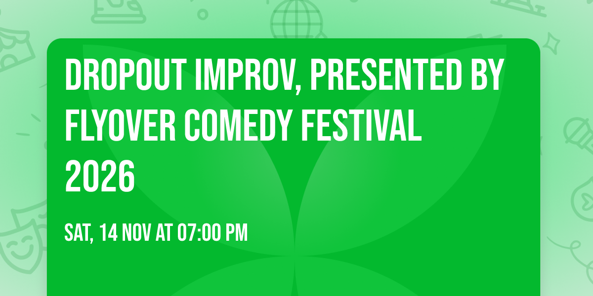 Dropout Improv, Presented By Flyover Comedy Festival 2026