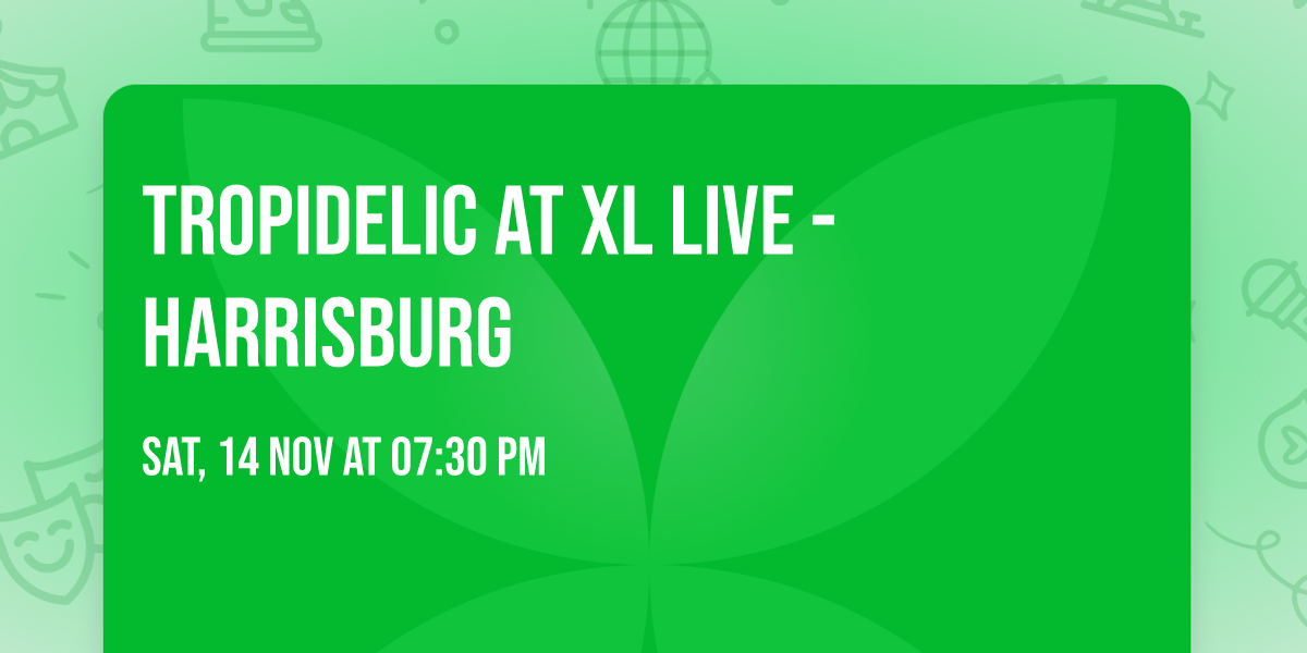 Tropidelic at XL Live - Harrisburg
