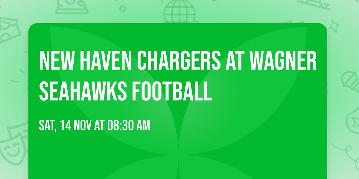 New Haven Chargers at Wagner Seahawks Football