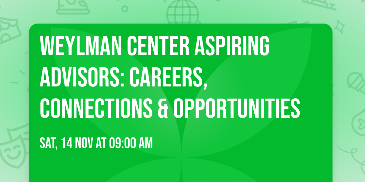Weylman Center Aspiring Advisors: Careers, Connections & Opportunities