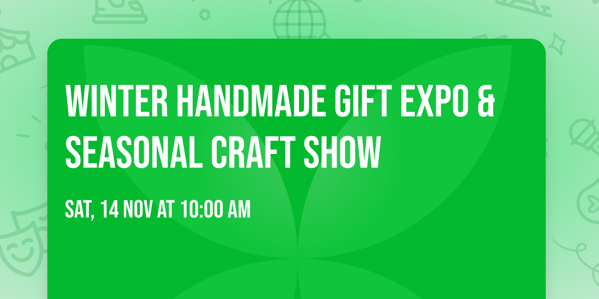 WINTER HANDMADE GIFT EXPO & SEASONAL CRAFT SHOW
