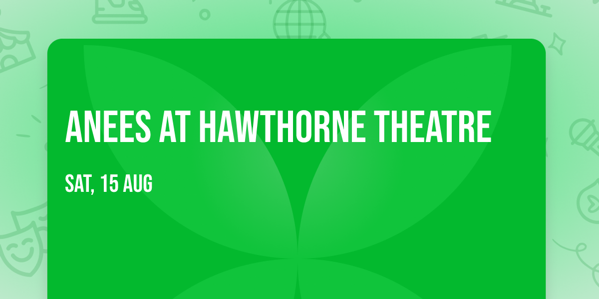 ANEES at Hawthorne Theatre