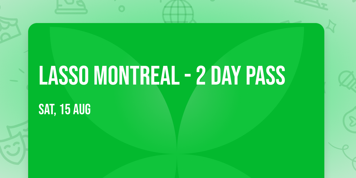 LASSO Montreal - 2 Day Pass