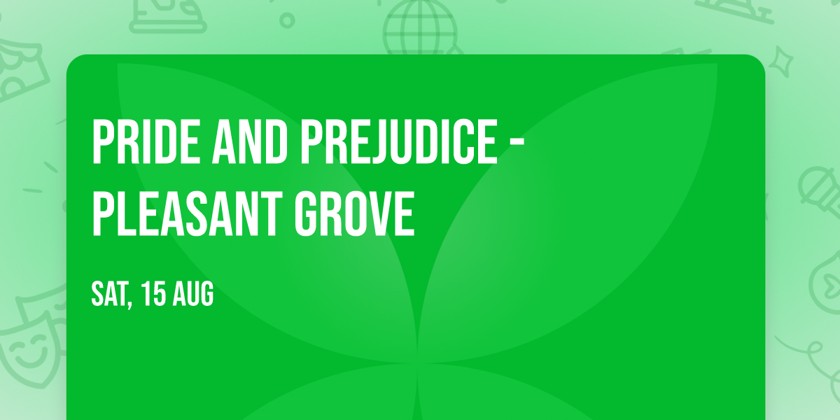 Pride and Prejudice - Pleasant Grove