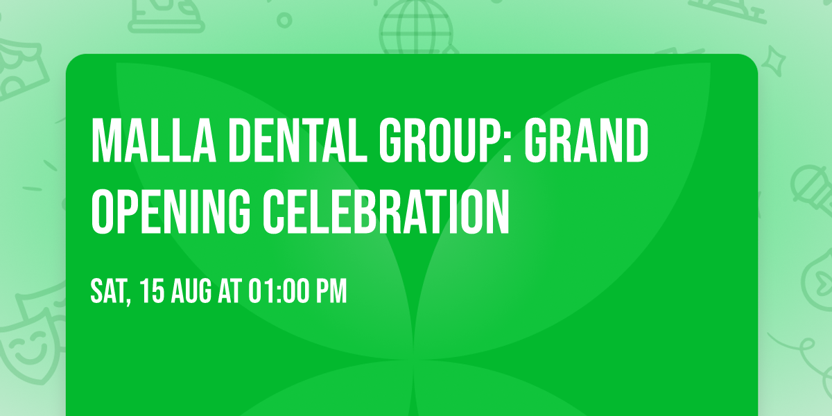 Malla Dental Group: Grand Opening Celebration