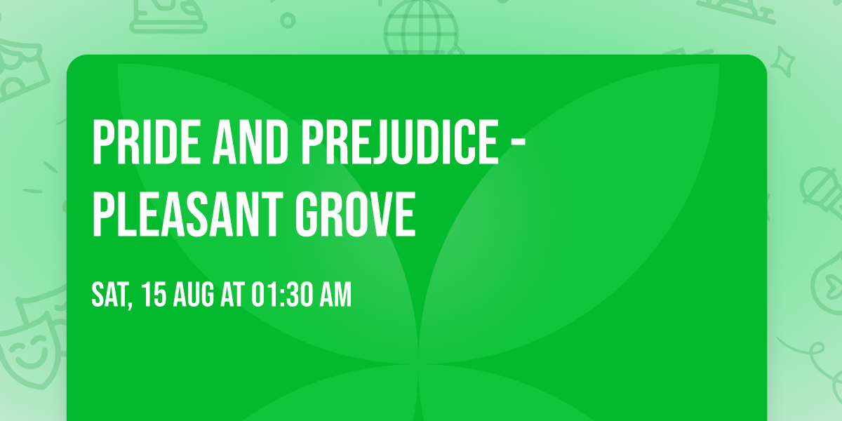 Pride and Prejudice - Pleasant Grove
