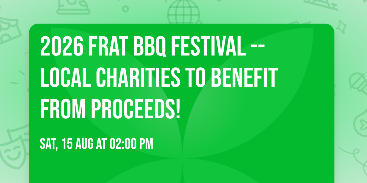 2026 Frat BBQ Festival -- local charities to benefit from proceeds!