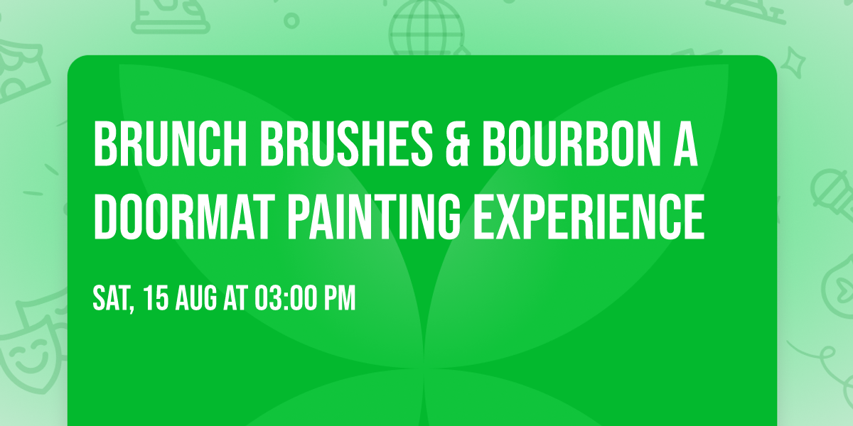 Brunch Brushes & Bourbon A Doormat Painting Experience