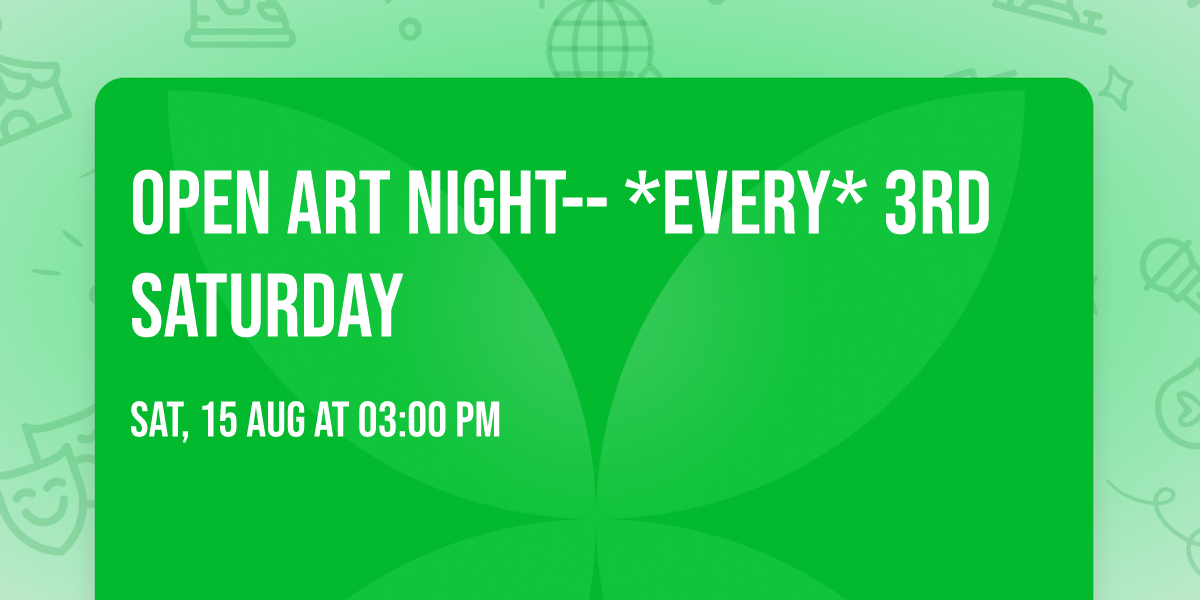 Open Art Night-- *EVERY* 3rd Saturday