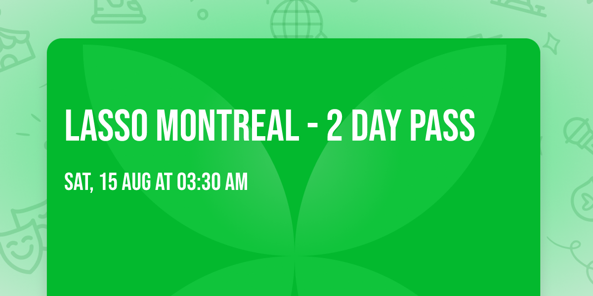 LASSO Montreal - 2 Day Pass