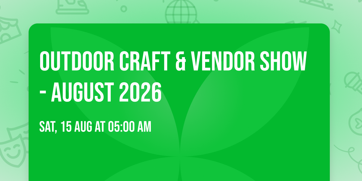 Outdoor Craft & Vendor Show - August 2026