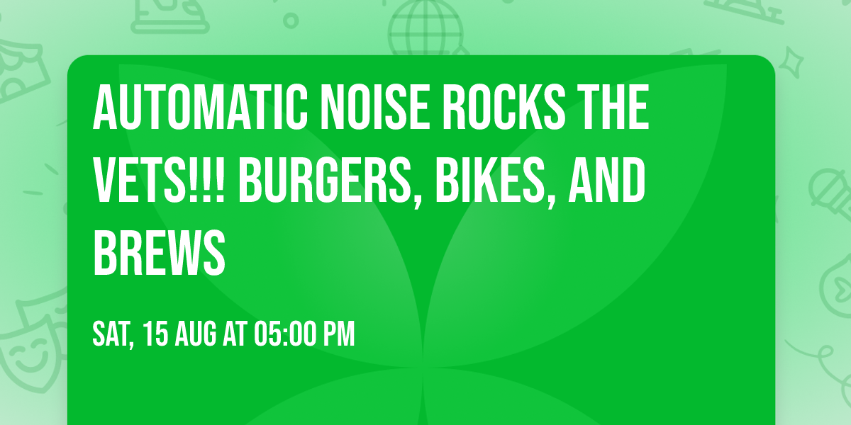 Automatic Noise Rocks the Vets!!! Burgers, Bikes, And Brews