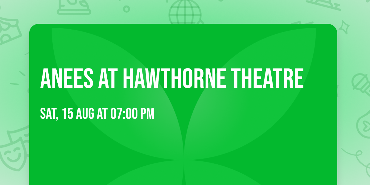 ANEES at Hawthorne Theatre
