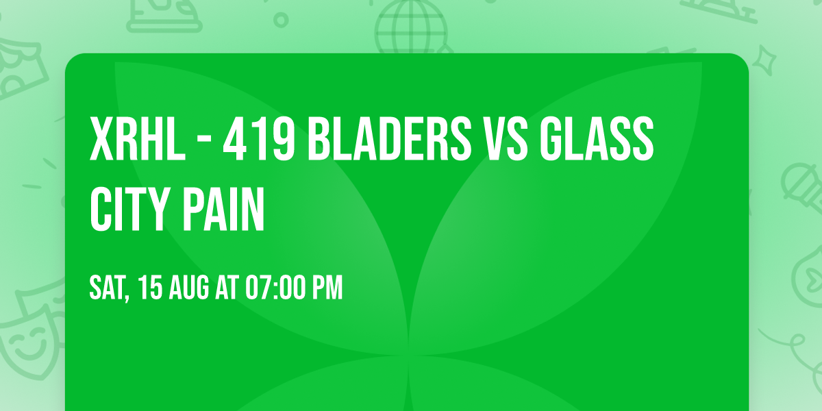 XRHL - 419 Bladers vs Glass City Pain