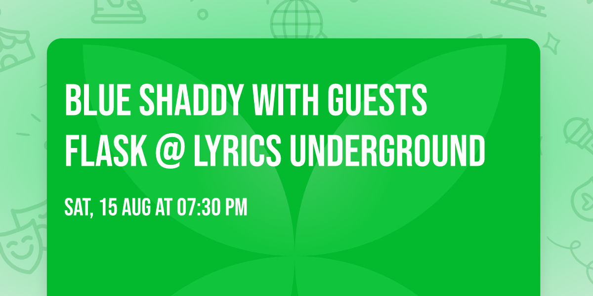 Blue Shaddy with guests Flask @ Lyrics Underground 