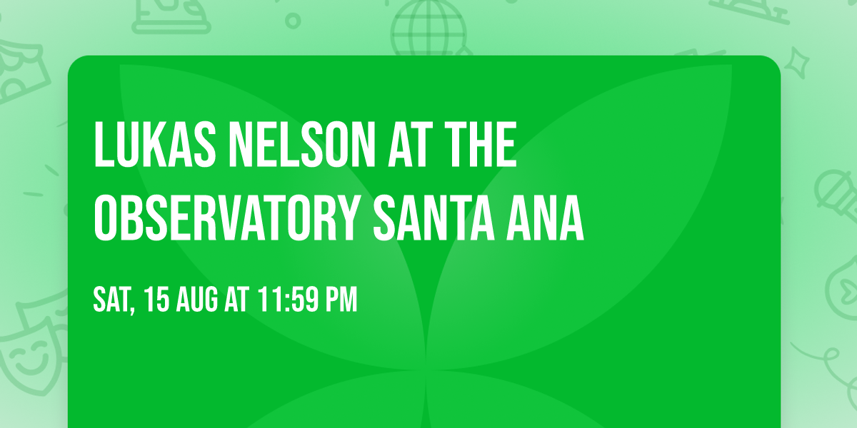 Lukas Nelson at The Observatory Santa Ana