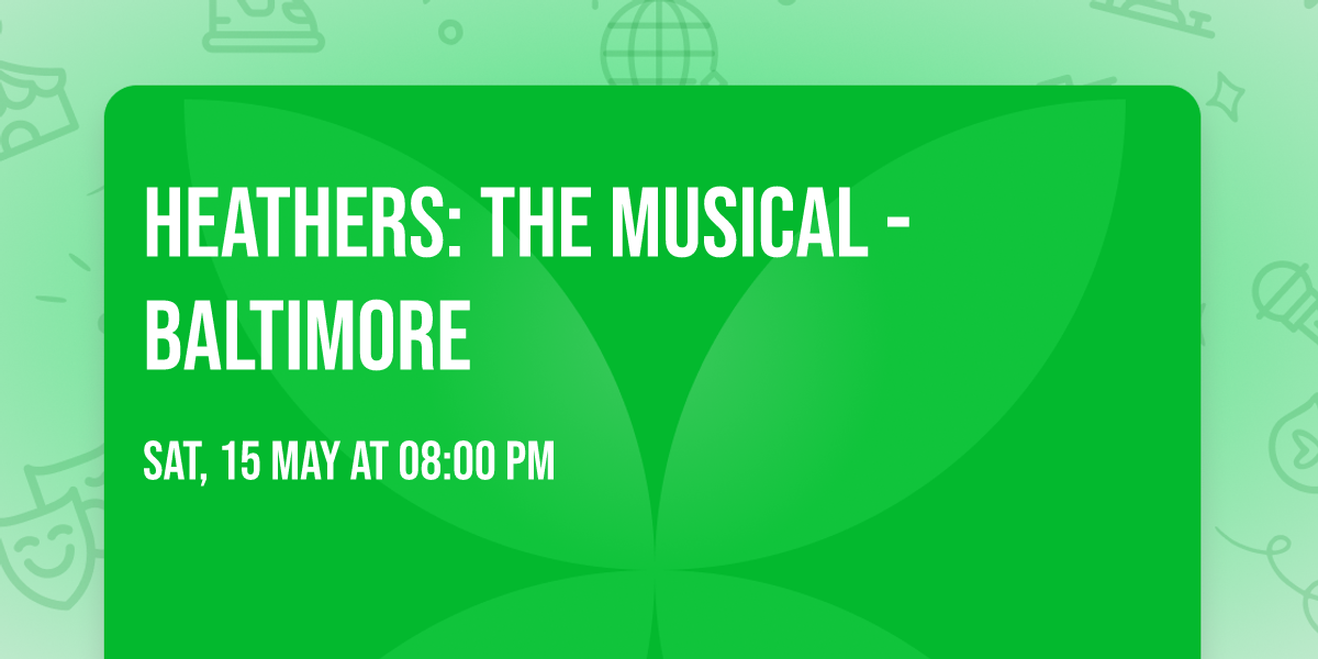 Heathers: The Musical - Baltimore