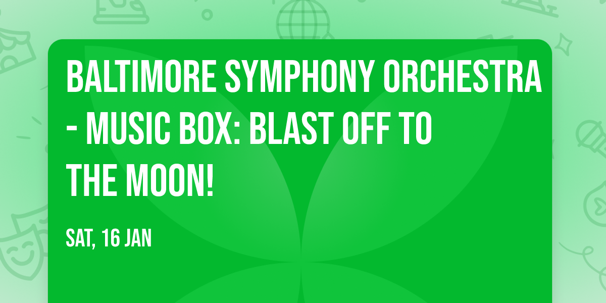 Baltimore Symphony Orchestra - Music Box: Blast Off to the Moon!