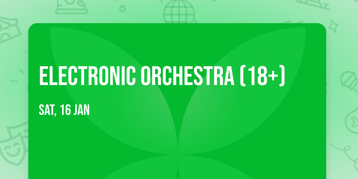 Electronic Orchestra (18+)