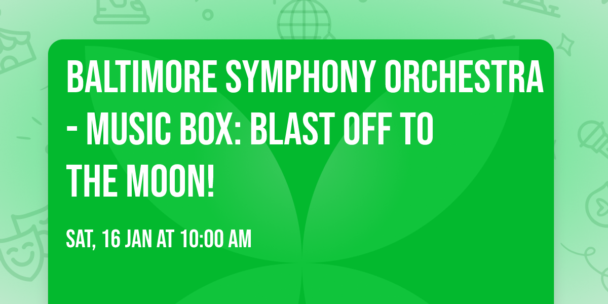 Baltimore Symphony Orchestra - Music Box: Blast Off to the Moon!