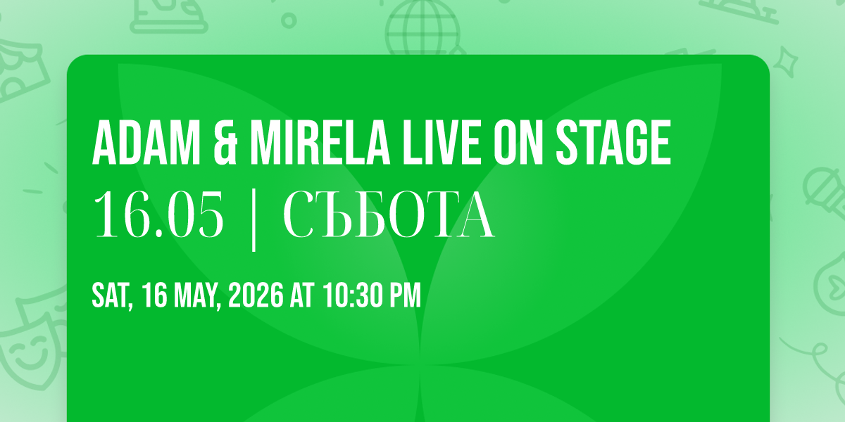 ADAM & MIRELA live on stage 16.05 | \u0421\u042a\u0411\u041e\u0422\u0410