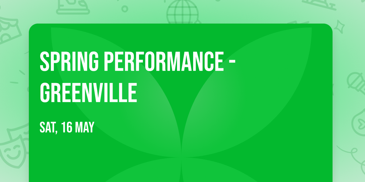 Spring Performance - Greenville