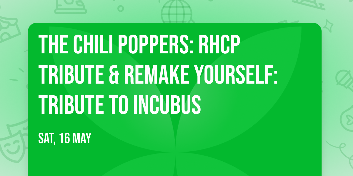 The Chili Poppers: RHCP Tribute & Remake Yourself: Tribute to Incubus
