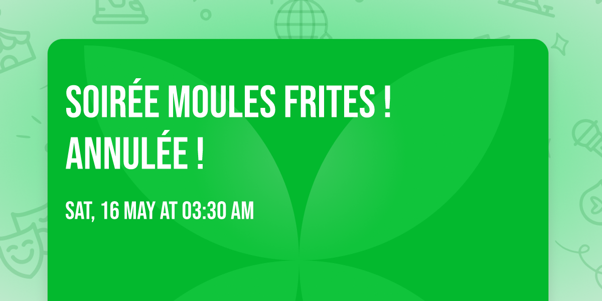 Soir\u00e9e moules frites !\ufe0fANNUL\u00c9E !\ufe0f